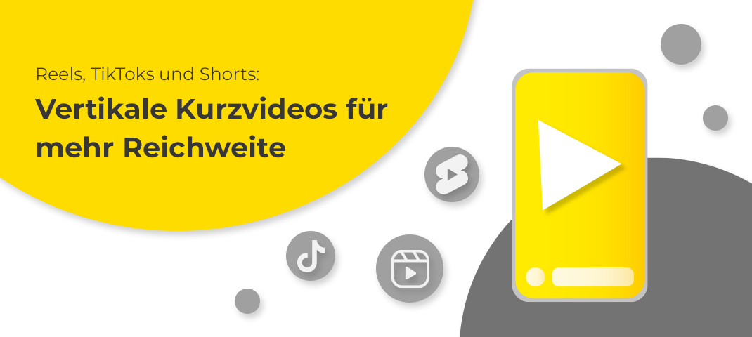 Vertikale Videos für mehr Reichweite nutzen: Tiktok, Reels